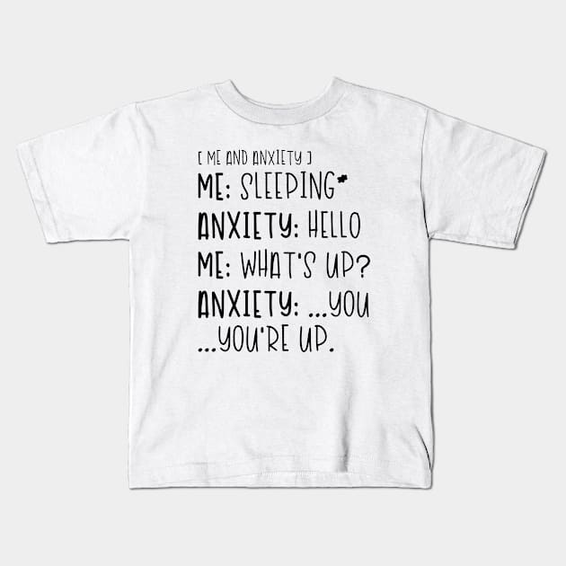 Me and Anxiety - What's Up Kids T-Shirt by hoddynoddy